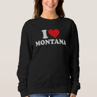I Love Montana Sweatshirt