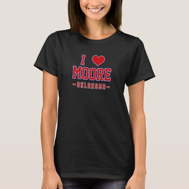I Love Moore Oklahoma T-Shirt (Front)