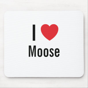 I love Moose Mouse Pad