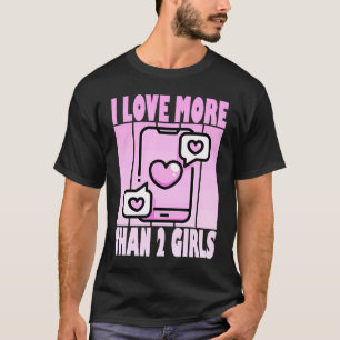 I Love More Than 2 Girls Cute Polyamory Casanova T-Shirt