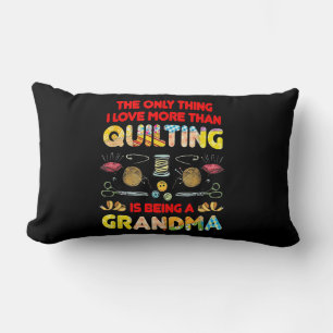 I Love More Than Quilting Is Being A Grandma Lumbar Pillow
