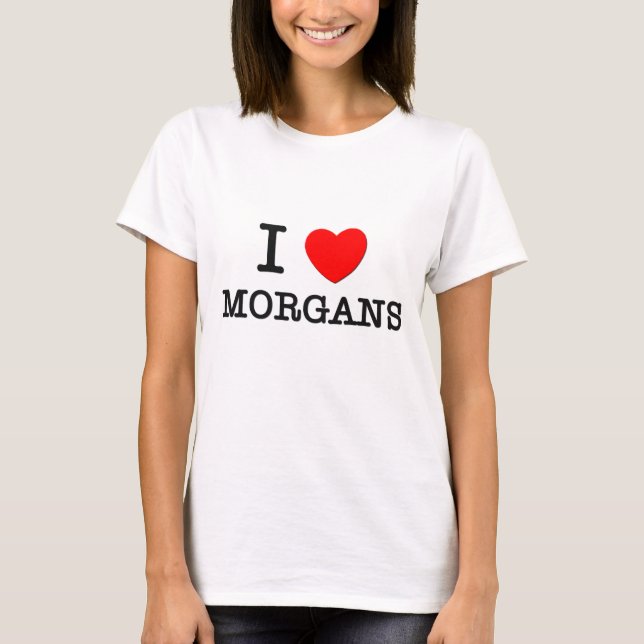 I Love Morgans (Horses) T-Shirt (Front)
