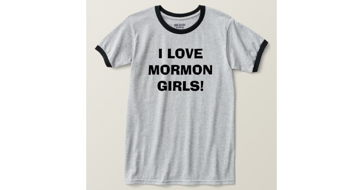 I Love Mormon Girls T Shirt Zazzleca 