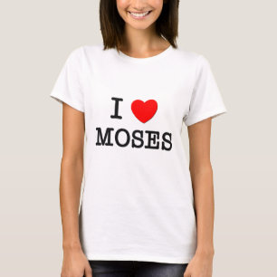 I Love Moses T-Shirt