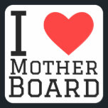 I love mother board square sticker<br><div class="desc">I love mother board ,  for tech lovers</div>