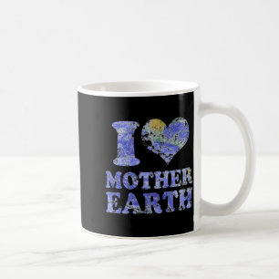 I Love Mother Earth T Shirt  Coffee Mug