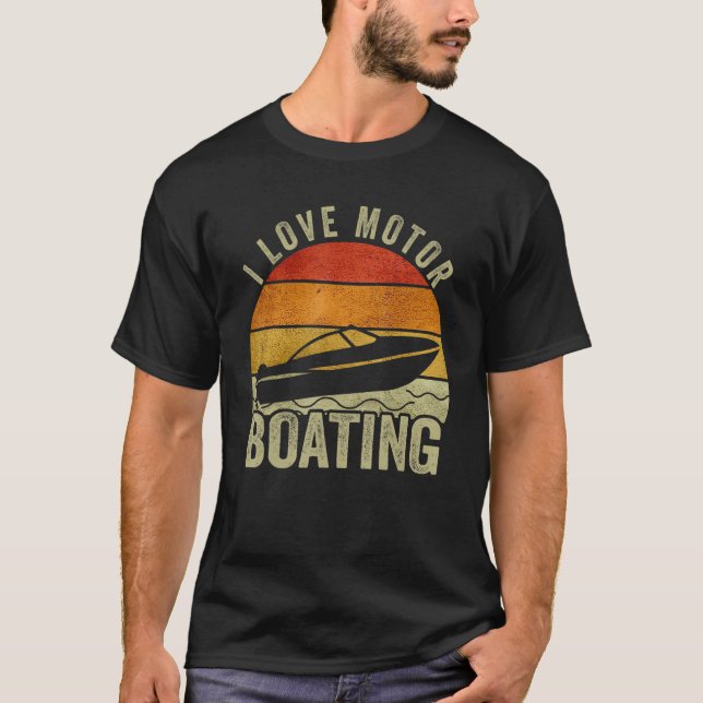 I Love Motor Boating Boat Captain  Motorboating T-Shirt (Front)