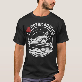 I Love Motor Boating Emblem Funny Boat Lover T-Shirt
