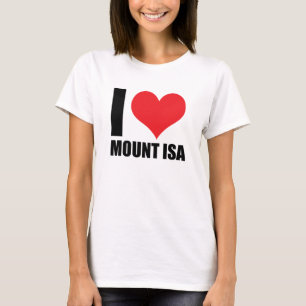 I love Mount Isa T-Shirt