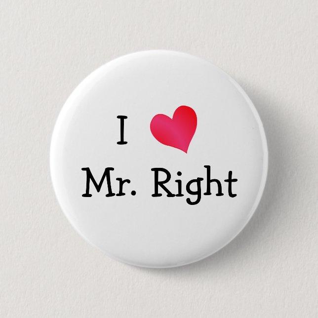 I Love Mr. Right 2 Inch Round Button (Front)