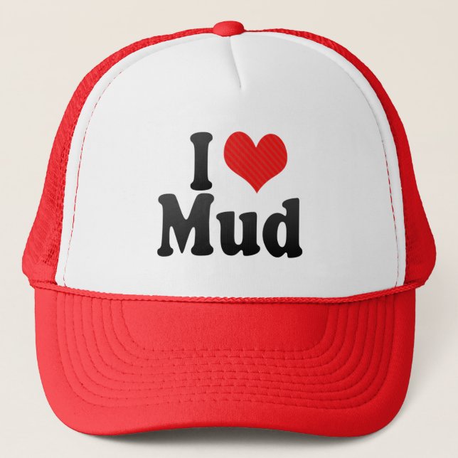 I Love Mud Trucker Hat (Front)