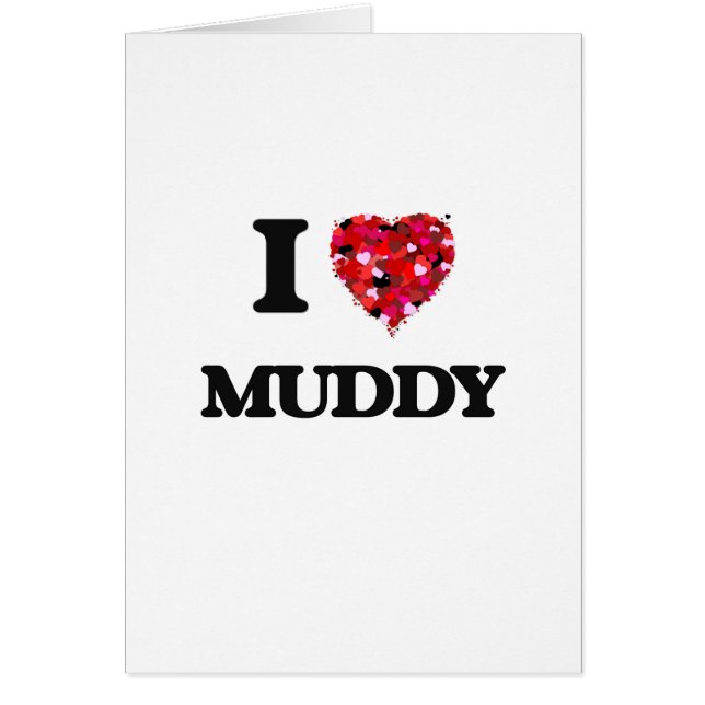 I Love Muddy (Front)