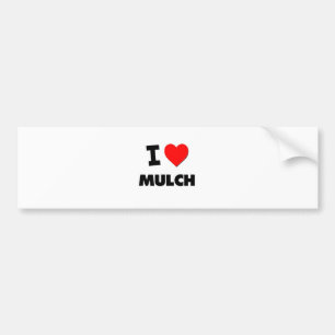 I Love Mulch Bumper Sticker
