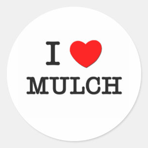 I Love Mulch Classic Round Sticker