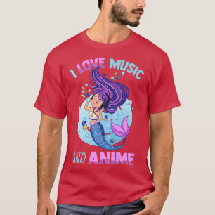 I Love Music And Anime - Kawaii Mermaid Manga Otak T-Shirt
