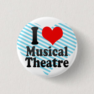 I love Musical Theatre 1 Inch Round Button