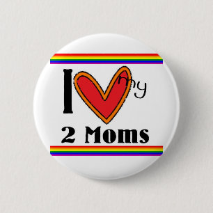 I love my 2 moms inch round button