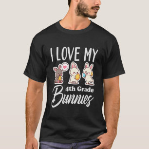 I Love My 4th Grade Bunnies Cute Fourth Grade Teac T-Shirt