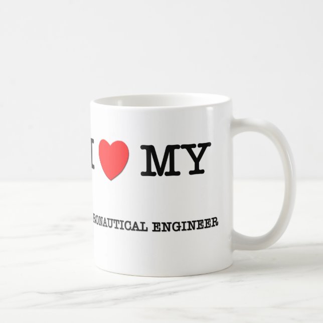 I Love My AERONAUTICAL ENGINEER Coffee Mug (Right)