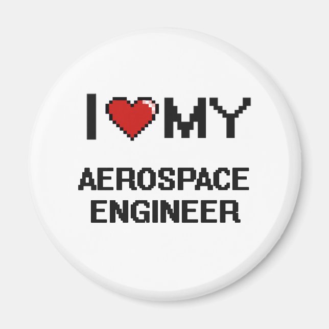 I love my Aerospace Engineer Magnet (Front)