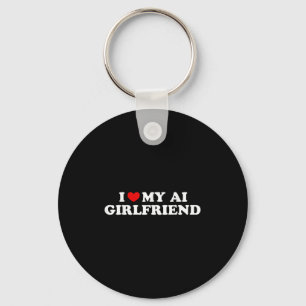 I Love My Ai Girlfriend Funny Graphic  Keychain