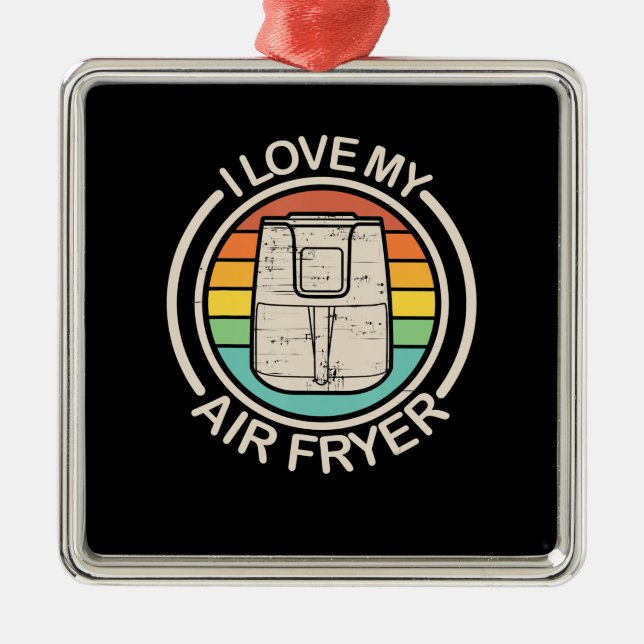 I Love My Air Fryer Gift Cool Cooking Lovers gift Metal Ornament (Front)
