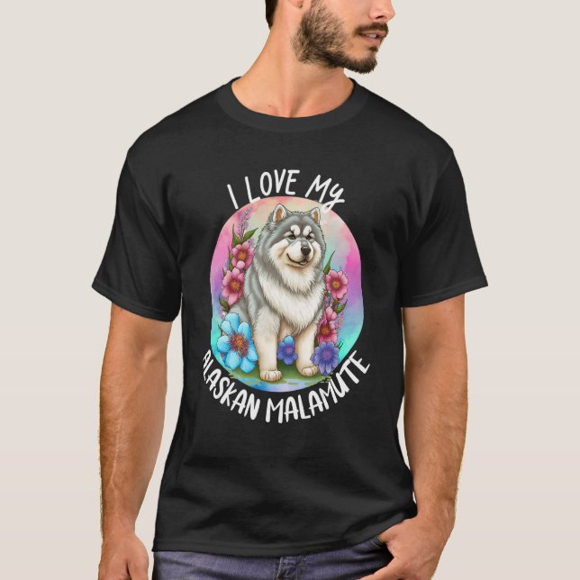 I Love My Alaskan Malamute Dog Mom Flowers Puppy F T-Shirt (Front)