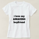 I Love My Amazing Boyfriend Funny Valentine's Day T-Shirt<br><div class="desc">Designed with cute romantic custom text "i love my amazing boyfriend" which you may customize as you wish! Simple and cute design perfect for girfriends in love!</div>