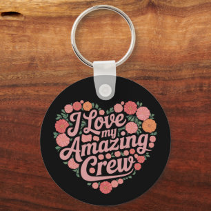 I Love My Amazing Crew Floral Heart Family Design Keychain