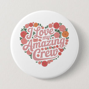 I Love My Amazing Crew Perfect Leadership Design 3 Inch Round Button