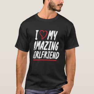 I Love My Amazing Girlfriend Couple Boyfriend T-Shirt