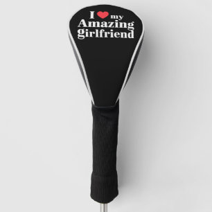 I Love My Amazing Girlfriend I Heart My Hot Gf Golf Head Cover