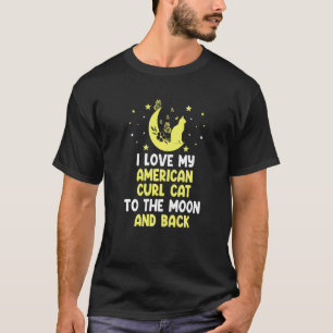 I Love My American Curl Cat to Moon Cat T-Shirt