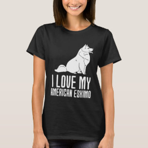 I Love My American Eskimo T-Shirt