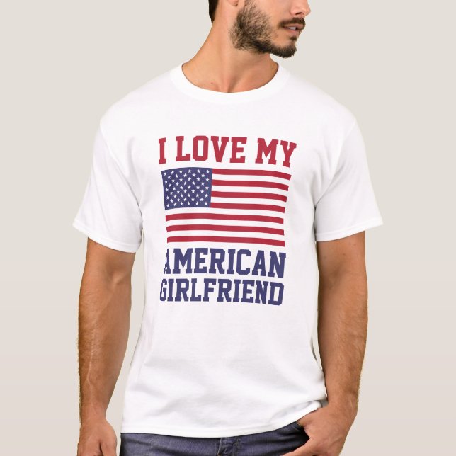 I Love My American Girlfriend T-Shirts (Front)