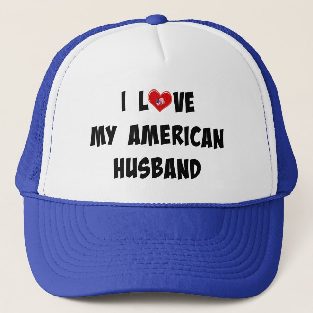 I Love My American Husband Trucker Hat (Front)