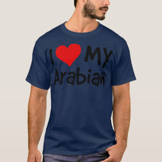 I love my Arabian Horse T-Shirt