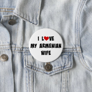 I Love My Armenian Wife 3 Inch Round Button
