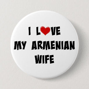 I Love My Armenian Wife 3 Inch Round Button