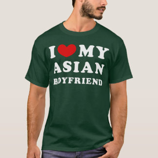 I Love My Asian Boyfriend I Heart My Asian Boyfrie T-Shirt