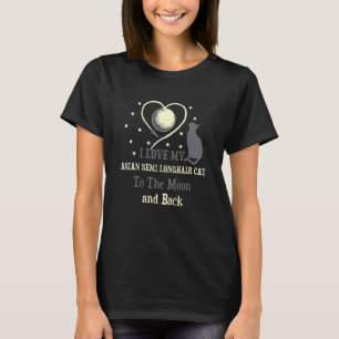 I Love My Asian Semi Longhair Cat to Moon Cat T-Shirt
