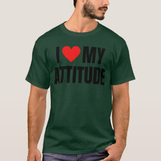 I LOVE MY ATTITUDE girl T-Shirt