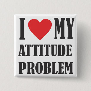 I Love my Attitude Problem Square Button