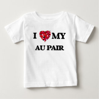 I love my Au Pair Baby T-Shirt