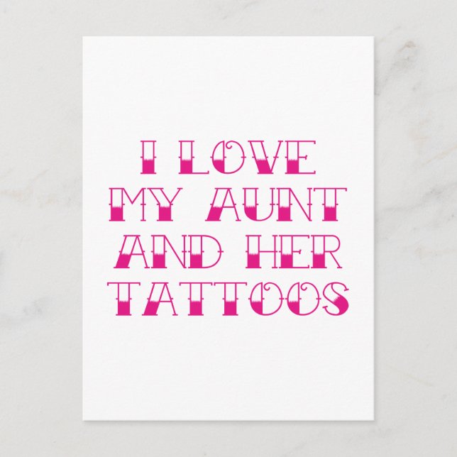 I Love My Aunt And Her Tattoos Postcard (Front)