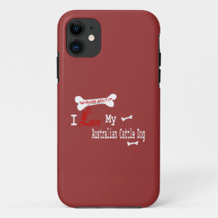 I Love My Australian Cattle Dog iPhone 11 Case