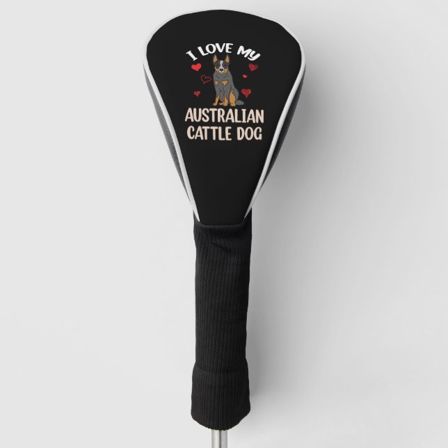 I Love my Australian Cattle Dog Golf Head Cover (Front)