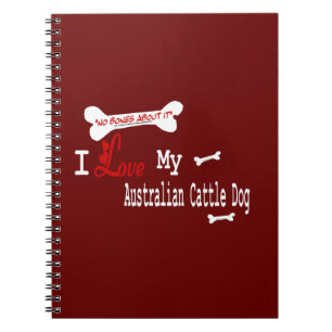 I Love My Australian Cattle Dog Notebook