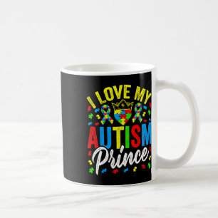 I Love My Autism Prince - Support Autistic Autism Coffee Mug