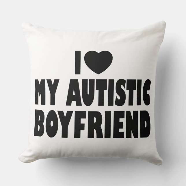 I Love My Autistic Boyfriend - Autism Acceptance Throw Pillow (Front)